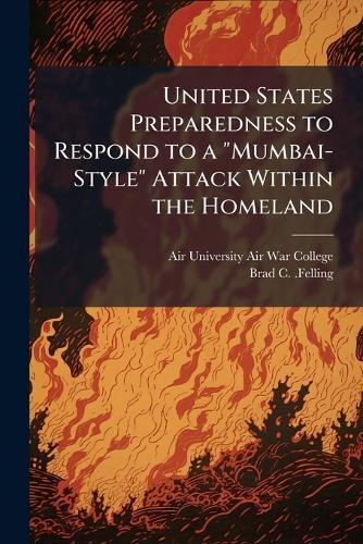 United States Preparedness to Respond to a ""Mumbai-Style"" Attack Within the Homeland
