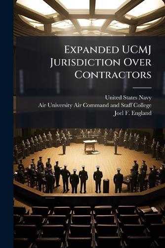Expanded UCMJ Jurisdiction Over Contractors