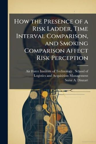 How the Presence of a Risk Ladder, Time Interval Comparison, and Smoking Comparison Affect Risk Perception