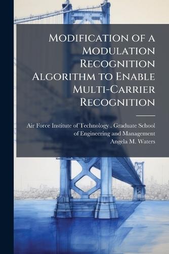 Modification of a Modulation Recognition Algorithm to Enable Multi-Carrier Recognition