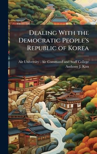 Dealing With the Democratic People's Republic of Korea