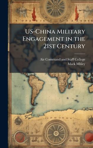 US-China Military Engagement in the 21st Century