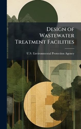 Design of Wastewater Treatment Facilities