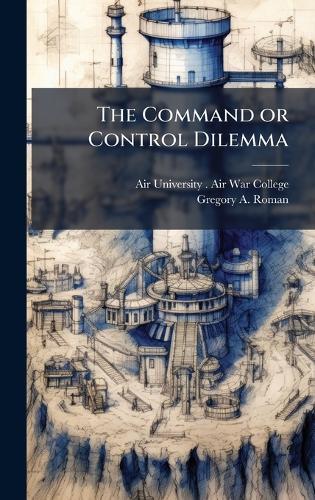 The Command or Control Dilemma