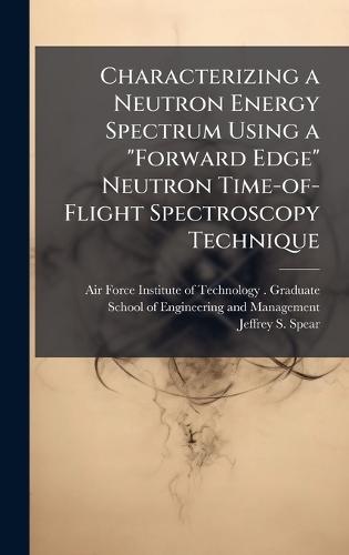 Characterizing a Neutron Energy Spectrum Using a ""Forward Edge"" Neutron Time-of-Flight Spectroscopy Technique