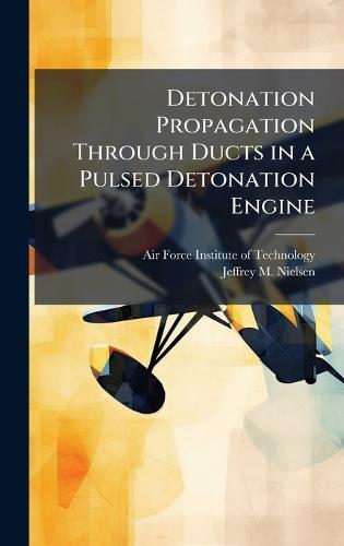 Detonation Propagation Through Ducts in a Pulsed Detonation Engine