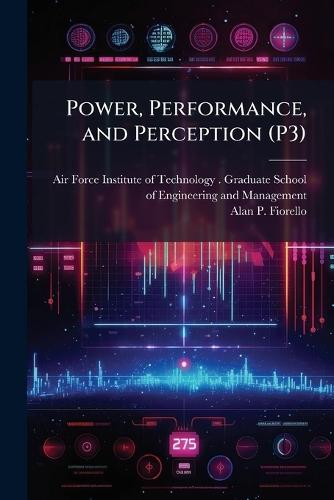 Power, Performance, and Perception (P3)