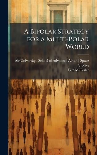 A Bipolar Strategy for a Multi-Polar World