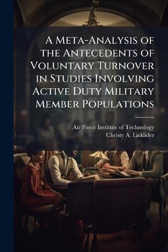 A Meta-Analysis of the Antecedents of Voluntary Turnover in Studies Involving Active Duty Military Member Populations