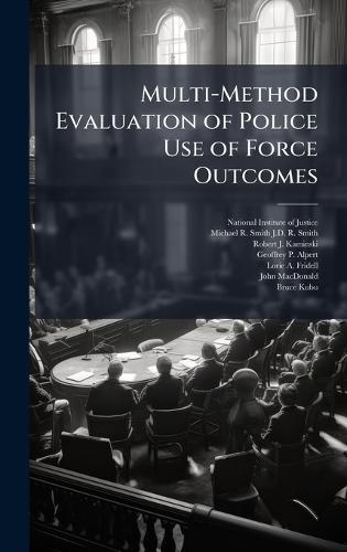Multi-Method Evaluation of Police Use of Force Outcomes