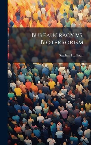 Bureaucracy vs. Bioterrorism
