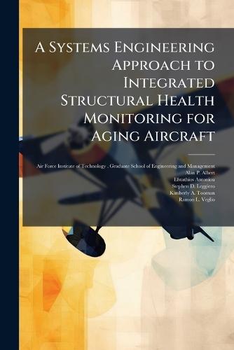 A Systems Engineering Approach to Integrated Structural Health Monitoring for Aging Aircraft