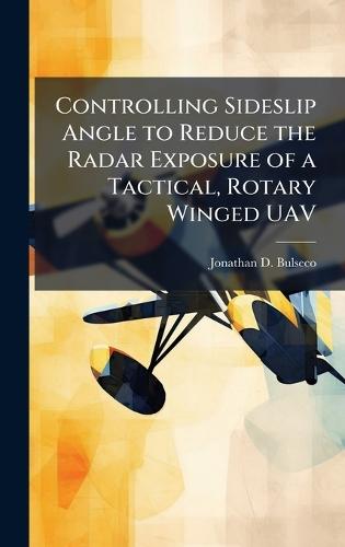 Controlling Sideslip Angle to Reduce the Radar Exposure of a Tactical, Rotary Winged UAV