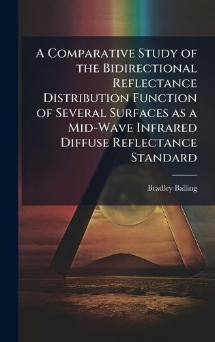 A Comparative Study of the Bidirectional Reflectance Distribution Function of Several Surfaces as a Mid-Wave Infrared Diffuse Reflectance Standard