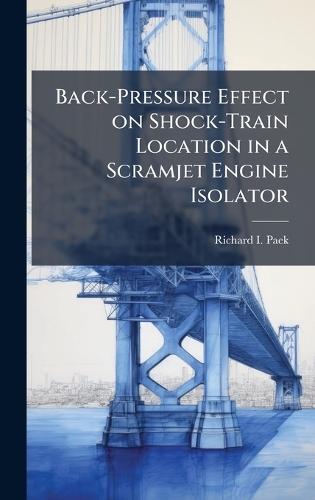 Back-Pressure Effect on Shock-Train Location in a Scramjet Engine Isolator