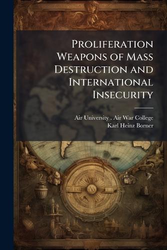 Proliferation Weapons of Mass Destruction and International Insecurity