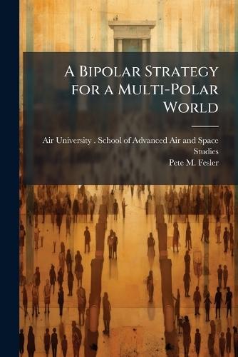 A Bipolar Strategy for a Multi-Polar World