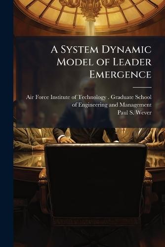 A System Dynamic Model of Leader Emergence