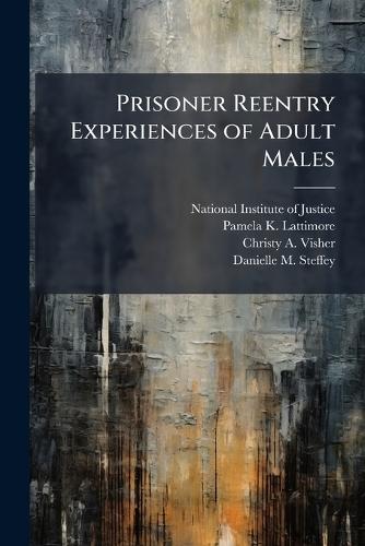 Prisoner Reentry Experiences of Adult Males