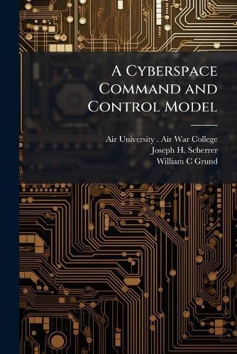 A Cyberspace Command and Control Model