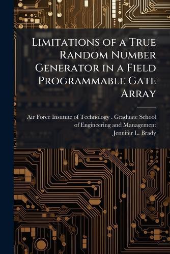 Limitations of a True Random Number Generator in a Field Programmable Gate Array