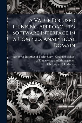 A Value Focused Thinking Approach to Software Interface in a Complex Analytical Domain