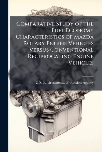 Comparative Study of the Fuel Economy Characteristics of Mazda Rotary Engine Vehicles Versus Conventional Reciprocating Engine Vehicles