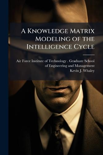 A Knowledge Matrix Modeling of the Intelligence Cycle