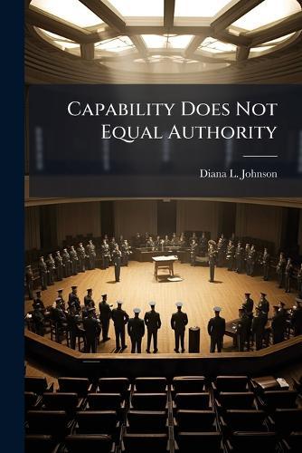 Capability Does Not Equal Authority