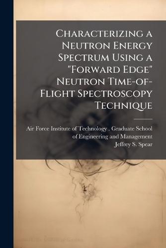 Characterizing a Neutron Energy Spectrum Using a ""Forward Edge"" Neutron Time-of-Flight Spectroscopy Technique