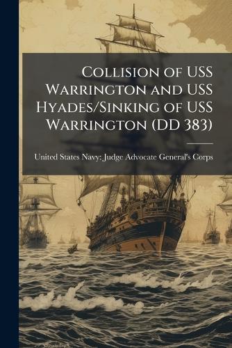 Collision of USS Warrington and USS Hyades/Sinking of USS Warrington (DD 383)