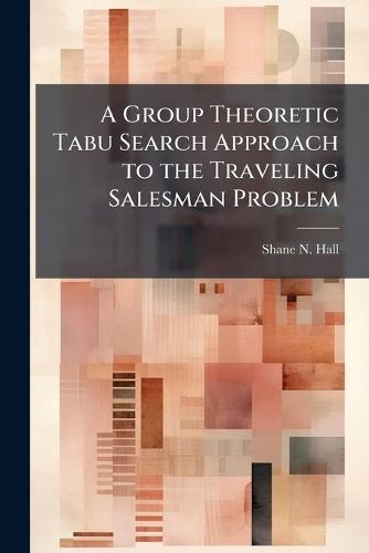 A Group Theoretic Tabu Search Approach to the Traveling Salesman Problem