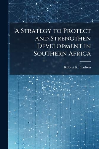 A Strategy to Protect and Strengthen Development in Southern Africa