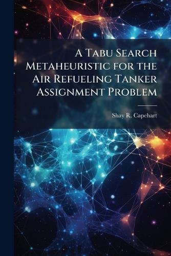 A Tabu Search Metaheuristic for the Air Refueling Tanker Assignment Problem