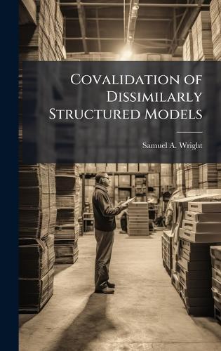 Covalidation of Dissimilarly Structured Models