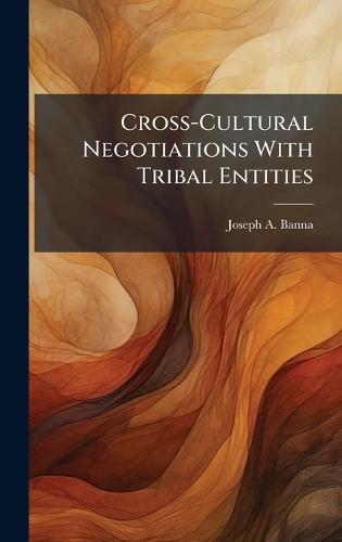 Cross-Cultural Negotiations With Tribal Entities