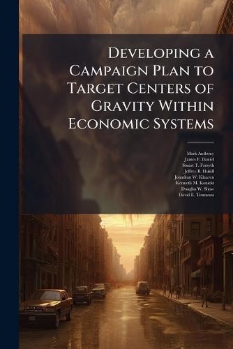 Developing a Campaign Plan to Target Centers of Gravity Within Economic Systems