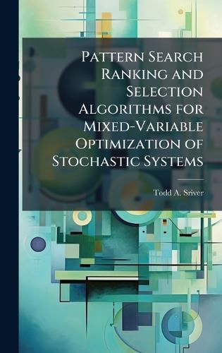 Pattern Search Ranking and Selection Algorithms for Mixed-Variable Optimization of Stochastic Systems