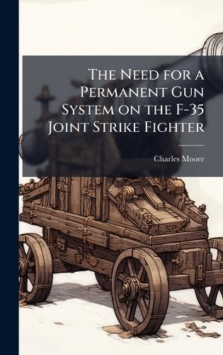 The Need for a Permanent Gun System on the F-35 Joint Strike Fighter