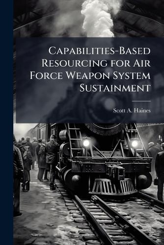 Capabilities-Based Resourcing for Air Force Weapon System Sustainment