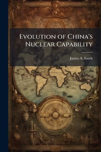 Evolution of China's Nuclear Capability