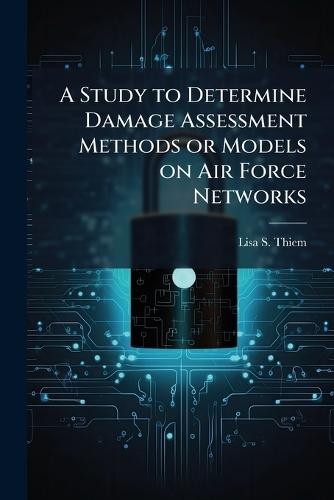 A Study to Determine Damage Assessment Methods or Models on Air Force Networks