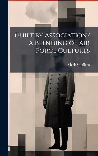Guilt by Association? A Blending of Air Force Cultures