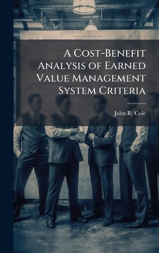 A Cost-Benefit Analysis of Earned Value Management System Criteria