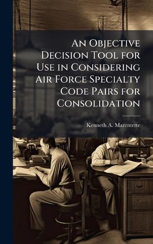 An Objective Decision Tool for Use in Considering Air Force Specialty Code Pairs for Consolidation