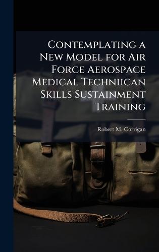 Contemplating a New Model for Air Force Aerospace Medical Techniican Skills Sustainment Training