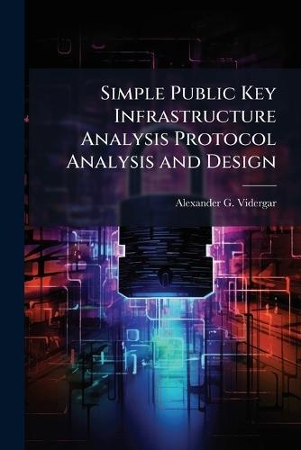 Simple Public Key Infrastructure Analysis Protocol Analysis and Design