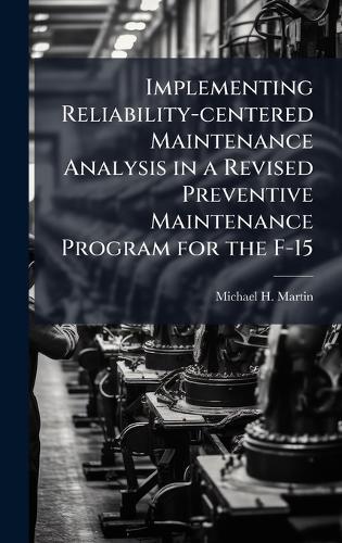Implementing Reliability-centered Maintenance Analysis in a Revised Preventive Maintenance Program for the F-15