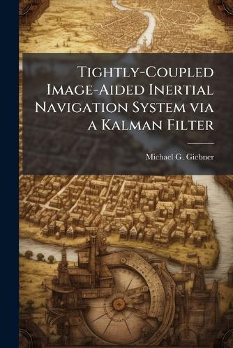 Tightly-Coupled Image-Aided Inertial Navigation System via a Kalman Filter