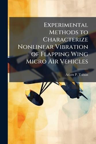 Experimental Methods to Characterize Nonlinear Vibration of Flapping Wing Micro Air Vehicles